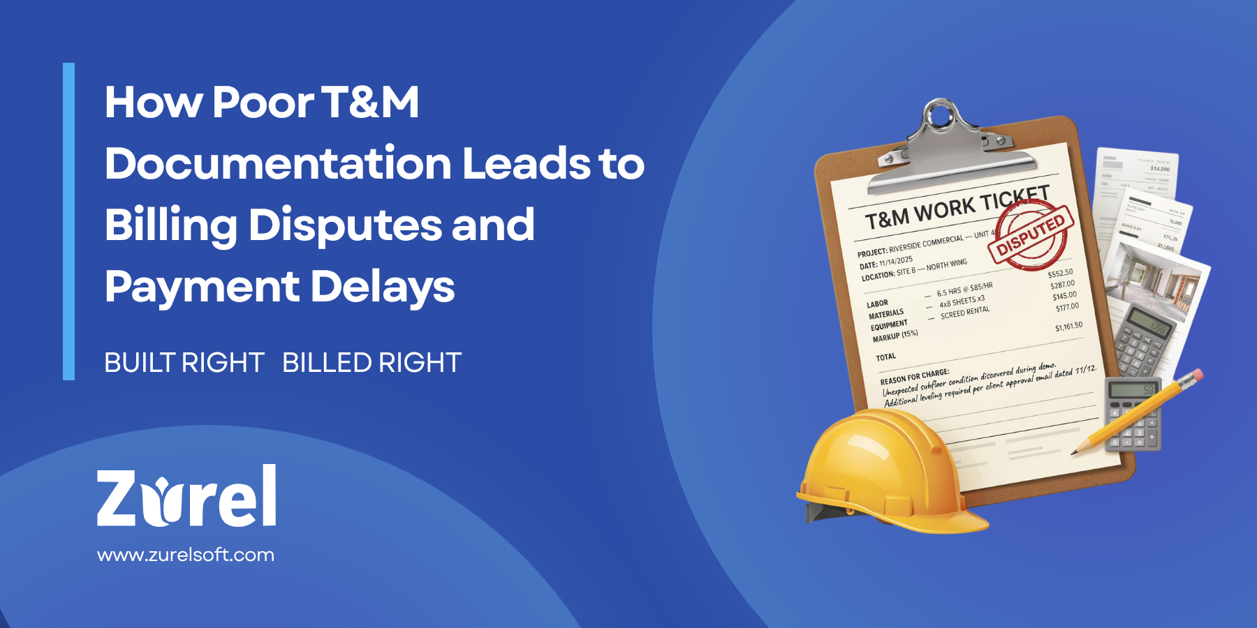 How Poor T&M Documentation Leads to Billing Disputes and Payment Delays